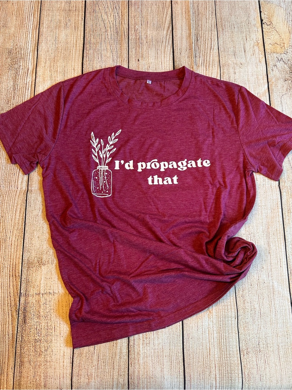 NWOT I’d Propagate That Plant Lover Graphic Tee Burgundy Size L
